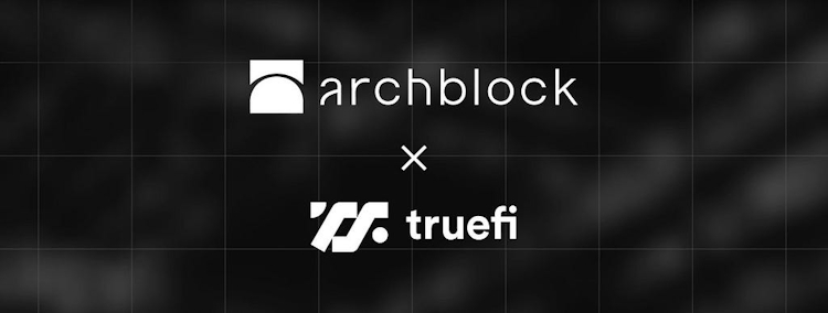 TrustToken Rebrands as Archblock, to Modernize Global Financial Infrastructure Under New Leadership